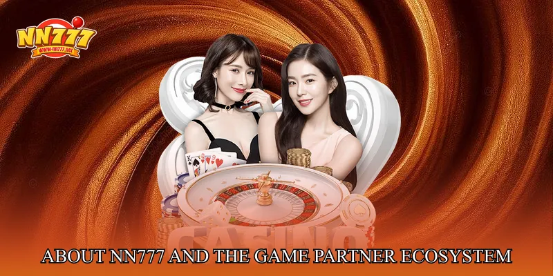 About NN777 and the Game Partner Ecosystem