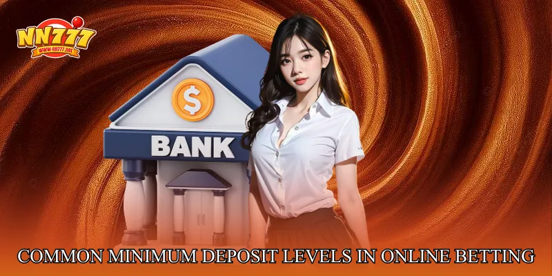 Common Minimum Deposit Levels in Online Betting Today