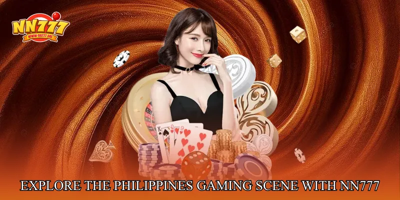 Explore the Philippines gaming scene with NN777