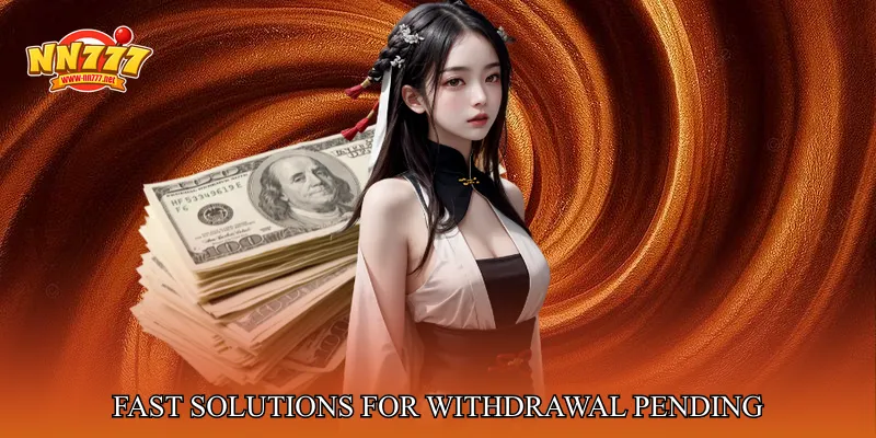 Fast Solutions For Withdrawal Pending