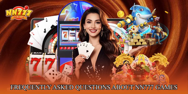 Frequently Asked Questions About NN777 Games Overview