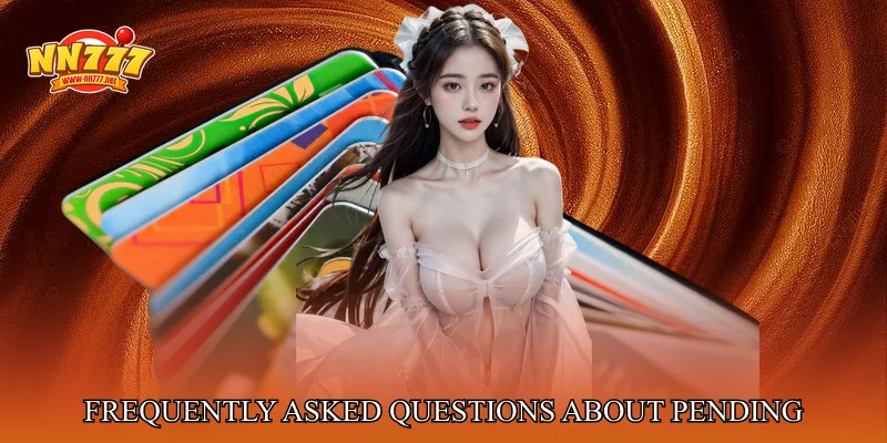 Frequently Asked Questions About Withdrawal Pending