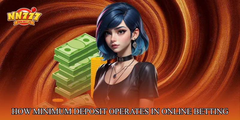 How Minimum Deposit Operates In Online Betting