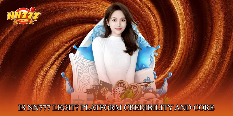 Is NN777 Legit? Platform Credibility and Core Trust Signals