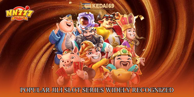 Popular JILI Slot Series Widely Recognized Today