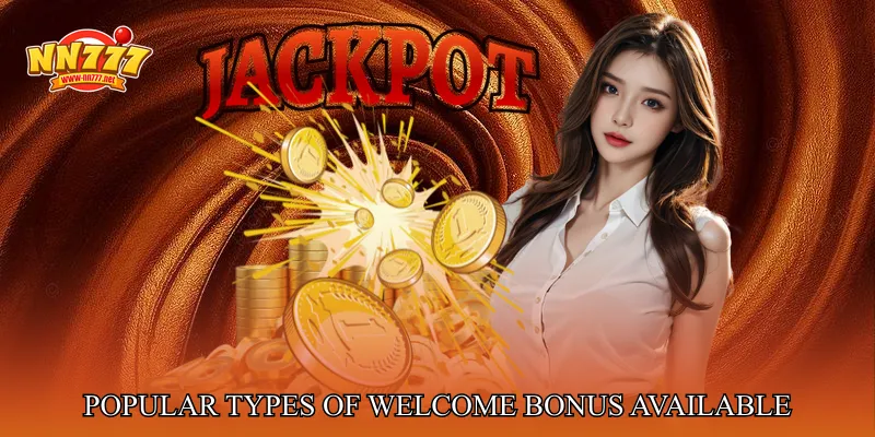 Popular Types Of Welcome Bonus Available Today