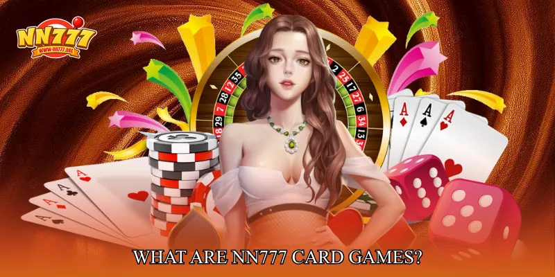What Are NN777 Card Games?