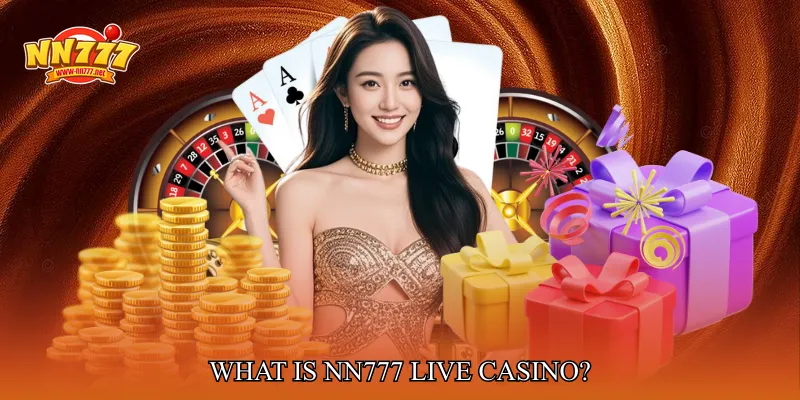 What Is NN777 Live Casino?