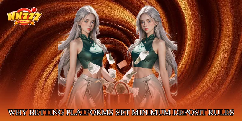 Why Betting Platforms Set Minimum Deposit Rules